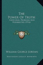The Power Of Truth: Individual Problems And Possibilities (1916)