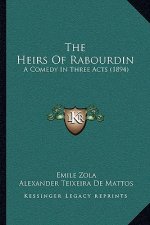 The Heirs Of Rabourdin: A Comedy In Three Acts (1894)