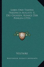 Leben Und Thaten Friedrich Augusti II, Des Grossen, Konigs Der Pohlen (1733)