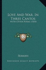 Love And War, In Three Cantos: With Other Poems (1810)
