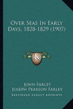 Over Seas In Early Days, 1828-1829 (1907)