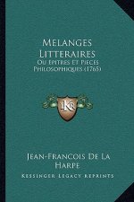 Melanges Litteraires: Ou Epitres Et Pieces Philosophiques (1765)