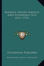 Matrikel Oefwer Sweriges Rikes Ridderskap Och Adel (1731)