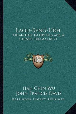 Laou-Seng-Urh: Or An Heir In His Old Age, A Chinese Drama (1817)