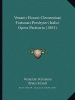 Venanti Honori Clementiani Fortunati Presbyteri Italici Opera Pedestria (1885)