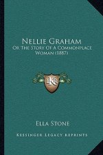 Nellie Graham: Or The Story Of A Commonplace Woman (1887)