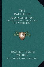 The Battle Of Armageddon: Or The Word Of God Against The World (1849)