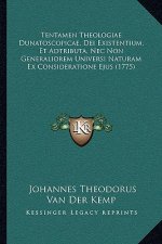 Tentamen Theologiae Dunatoscopicae, Dei Existentium, Et Adtributa, Nec Non Generaliorem Universi Naturam Ex Consideratione Ejus (1775)