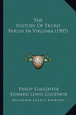 The History Of Truro Parish In Virginia (1907)
