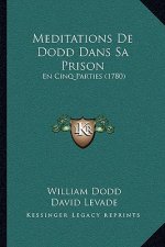 Meditations De Dodd Dans Sa Prison: En Cinq Parties (1780)