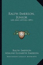 Ralph Emerson, Junior: Life And Letters (1891)