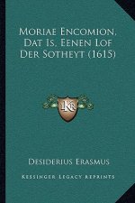 Moriae Encomion, Dat Is, Eenen Lof Der Sotheyt (1615)
