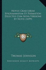 Novus Graecorum Epigrammatum Et Poemation Delectus Cum Nova Versione Et Notis (1699)