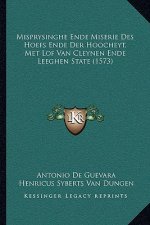 Misprysinghe Ende Miserie Des Hoefs Ende Der Hoocheyt, Met Lof Van Cleynen Ende Leeghen State (1573)