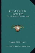 Oliver's Old Pictures: Or The Magic Circle (1888)