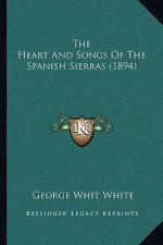 The Heart And Songs Of The Spanish Sierras (1894)