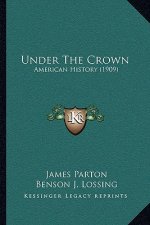 Under The Crown: American History (1909)