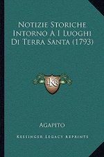 Notizie Storiche Intorno A I Luoghi Di Terra Santa (1793)
