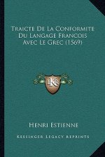 Traicte De La Conformite Du Langage Francois Avec Le Grec (1569)
