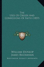 The Uses Of Creeds And Confessions Of Faith (1857)