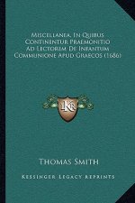Miscellanea, In Quibus Continentur Praemonitio Ad Lectorem De Infantum Communione Apud Graecos (1686)