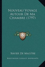 Nouveau Voyage Autour De Ma Chambre (1797)