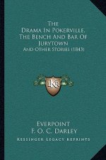 The Drama In Pokerville, The Bench And Bar Of Jurytown: And Other Stories (1843)