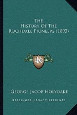 The History Of The Rochdale Pioneers (1893)