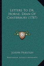 Letters To Dr. Horne, Dean Of Canterbury (1787)