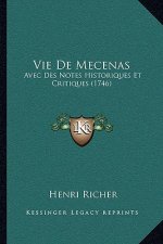Vie De Mecenas: Avec Des Notes Historiques Et Critiques (1746)