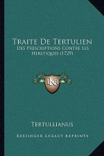 Traite De Tertulien: Des Prescriptions Contre Les Heretiques (1729)