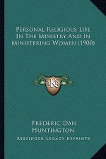 Personal Religious Life In The Ministry And In Ministering Women (1900)