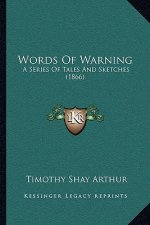 Words Of Warning: A Series Of Tales And Sketches (1866)