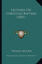 Lectures On Christian Baptism (1801)