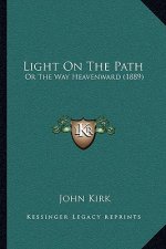 Light On The Path: Or The Way Heavenward (1889)