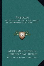 Phedon: Ou Entretiens Sur La Spiritualite Et L'Immortalite De L'Ame (1773)
