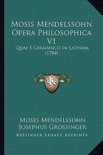 Mosis Mendelssohn Opera Philosophica V1: Quae E Germanico In Latinum (1784)