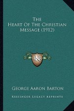 The Heart Of The Christian Message (1912)