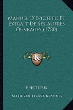 Manuel D'Epictete, Et Extrait De Ses Autres Ouvrages (1780)