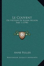 Le Couvent: Ou Histoire De Sophie Nelson, Part 1 (1790)