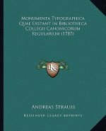 Monumenta Typographica Quae Exstant In Bibliotheca Collegii Canonicorum Regularium (1787)