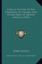 Lovell's History Of The Dominion Of Canada, And Other Parts Of British America (1876)