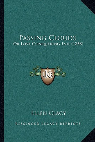 Passing Clouds: Or Love Conquering Evil (1858)