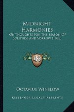 Midnight Harmonies: Or Thoughts For The Season Of Solitude And Sorrow (1858)