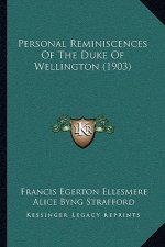 Personal Reminiscences Of The Duke Of Wellington (1903)