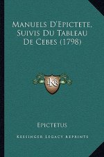 Manuels D'Epictete, Suivis Du Tableau De Cebes (1798)