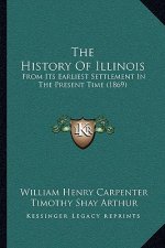 The History Of Illinois: From Its Earliest Settlement In The Present Time (1869)