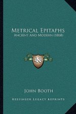 Metrical Epitaphs: Ancient And Modern (1868)