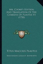 Mr. Cooke's Edition And Translation Of The Comedys Of Plautus V1 (1750)