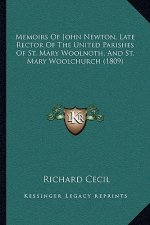 Memoirs Of John Newton, Late Rector Of The United Parishes Of St. Mary Woolnoth, And St. Mary Woolchurch (1809)